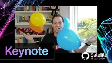 Opening Keynote - GitHub Satellite 2020