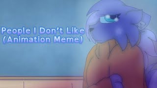 (Animation Meme) People I Dont Like [OCs]