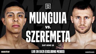 Jaime Munguia vs. Kamil Szeremeta: It's Fight Week