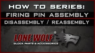 Lone Wolf: Firing Pin Assembly and Breakdown for Glock