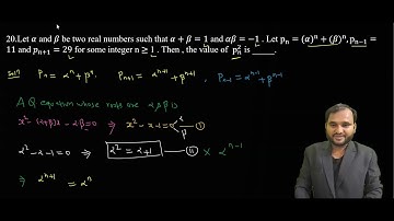 Q20. Let α and β be two real numbers such that α+β=1 and αβ=-1 . Let p_n=(α)^n+(β)^n,p_(n-1)=11