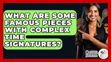 What Are Some Famous Pieces With Complex Time Signatures? - Classical Serenade