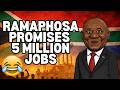RAMAPHOSA PROMISES 5 MILLION JOBS TO SOUTH AFRICA 