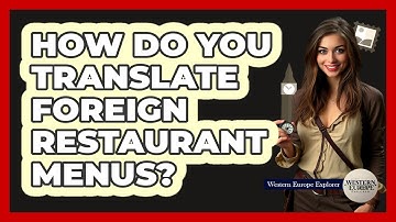 How Do You Translate Foreign Restaurant Menus? - Western Europe Explorer
