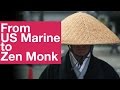 From US Marine to Zen Monk [Documentary] 米海兵隊から禅僧へ [ドキュメンタリー]