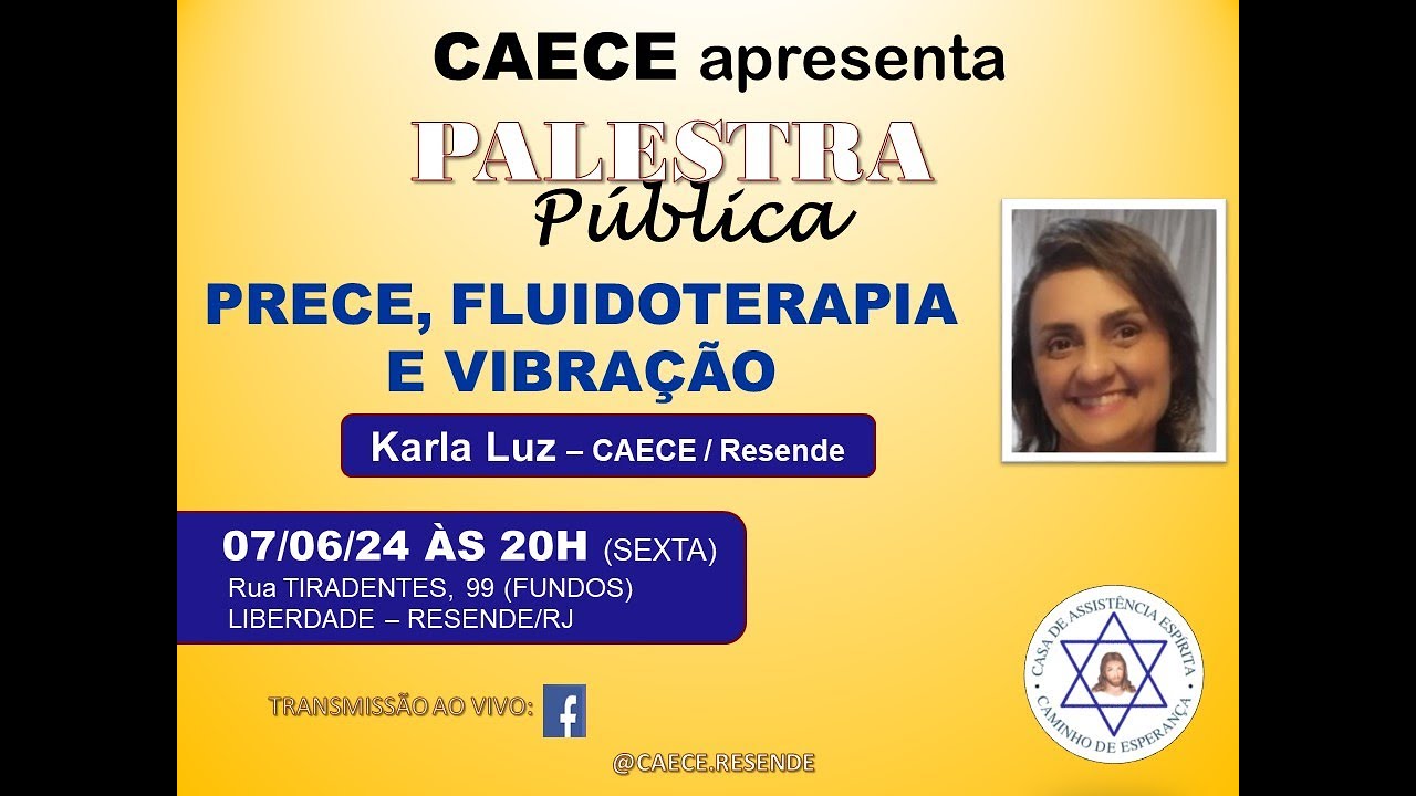Prece, Fluidoterapia e Vibração - Karla Luz/CAECE -  07junho2024