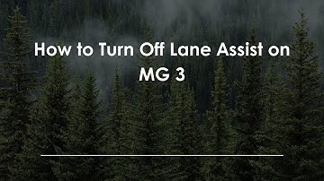 How to Turn Off Lane Assist on MG 3