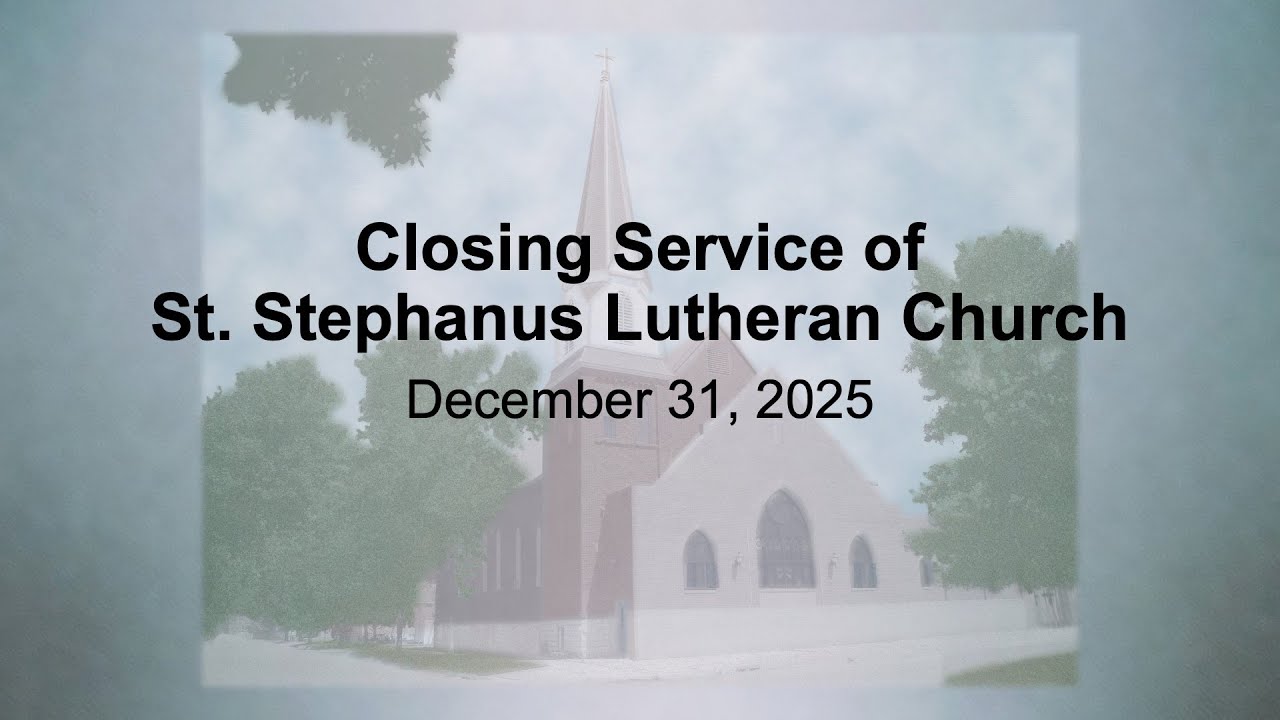 Closing Service of St. Stephanus Lutheran Church
