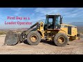 My FIRST Day as a Loader Operator