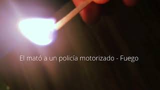 Video thumbnail of "El mató a un policía motorizado - Fuego (Letra)"