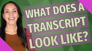 What does a transcript look like?