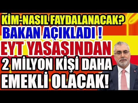 Bakan Açıkladı EYT Yasasından 2 Milyon Kişi Daha Emekli Olacak ? Kim Nasıl Faydalanacak?