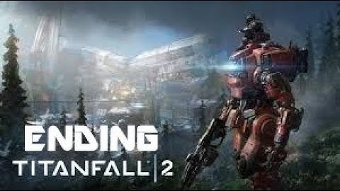 Titanfall 2 Part 12 - Ending - Gameplay Walkthough