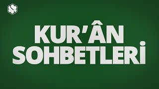 KUR’AN SOHBETLERİ | ENAM SURESİ 93-94 ARASI AYETLER