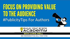Focus on Providing Value | Publicity Tips For Authors | Build Your Brand Academy