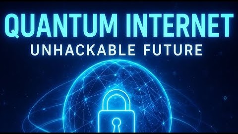 How Quantum Physics Will Change the Internet Forever