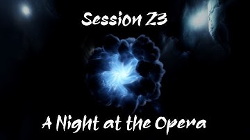 Fists of the Ruby Phoenix Session 23: A Night at the Opera