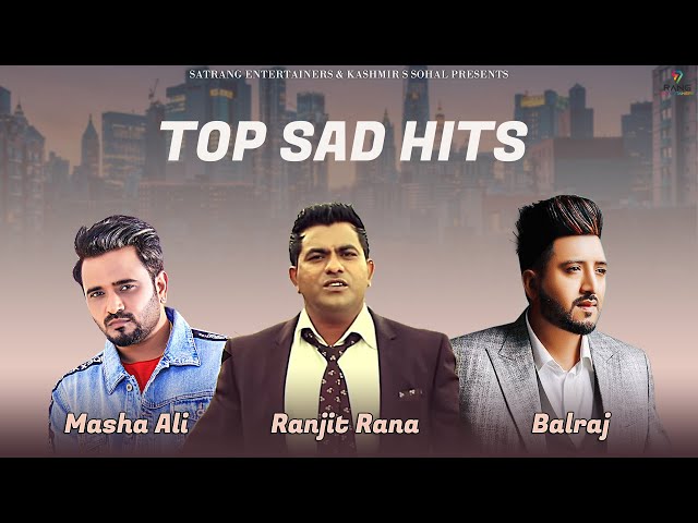 Top Sad Hits | Masha Ali - Ranjit Rana - Balraj | New Punjabi Sad Songs 2023 | Satrang Entertainers class=