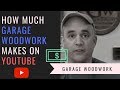 How much money does Garage Woodwork make on Youtube How much money does Garage Woodwork make on Youtube