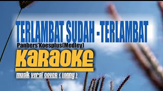 TERLAMBAT SUDAH - TERLAMBAT medley KARAOKE Musik Versi COVER (LONNY)