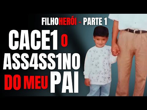 PARTE 1 - CACE1 O ASS4SS1NO DO MEU PAI - FILHO HERÓI - CRIME S/A