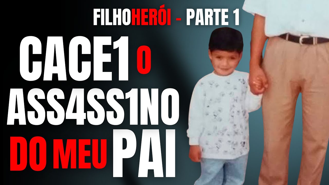 PARTE 1 - CACEI O ASSASSINO DO MEU PAI - FILHO HERÓI - CRIME DE CIÚMES DA EX-MULHER