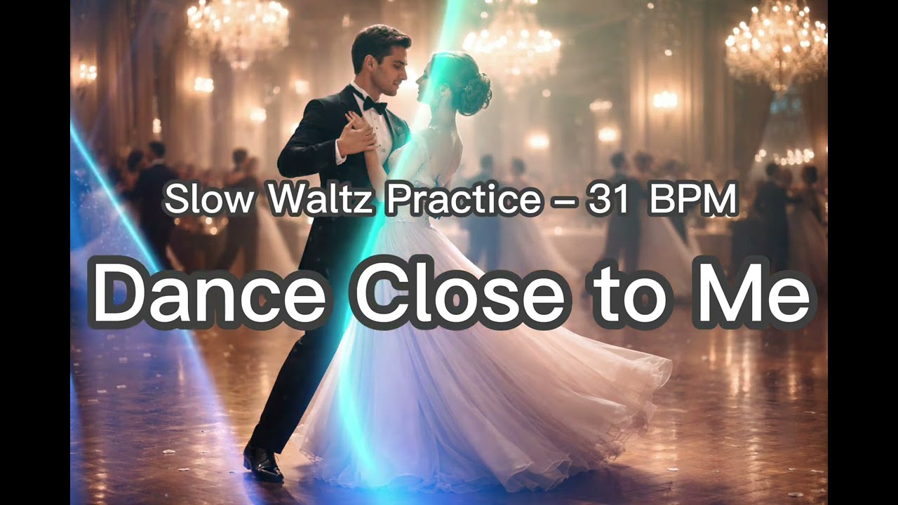 Slow Waltz Practice – Dance Close to Me | 31 BPM | Ballroom Waltz Training Music
