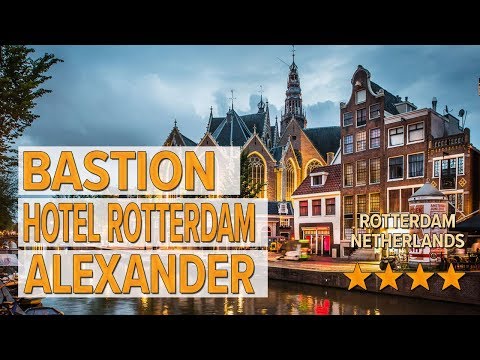 bastion hotel rotterdam alexander hotel review hotels in rotterdam netherlands hotels