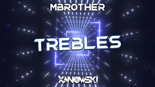 MBrother - Trebles (XANOWSKI Bootleg 2021)