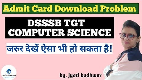 DSSSB TGT COMPUTER SCIENCE Admit Card Download क्यों नहीं हो रहे | UGC NET GYAN