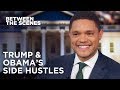 Trump's Side Hustle vs. Obama's Side Hustle - Between the Scenes | The Daily Show