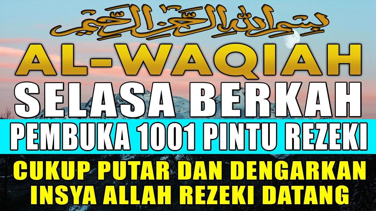 “Jangan Lewatkan! Inilah Dahsyatnya Surah Al-Waqiah untuk Kehidupan”