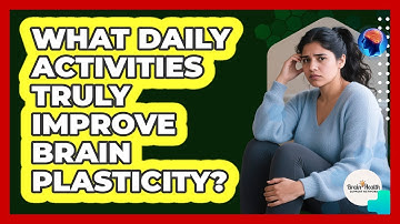What Daily Activities Truly Improve Brain Plasticity? - Brain Health Support Network