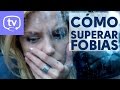 Cómo superar una fobia