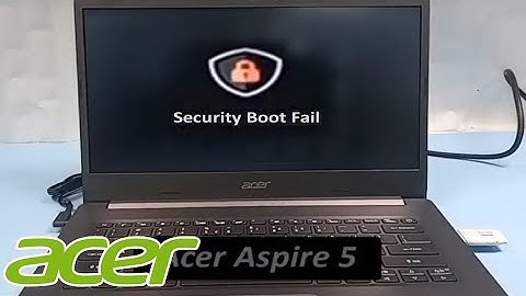 Security Boot Fail and Install from usb Windows 10 on Acer Aspire 5