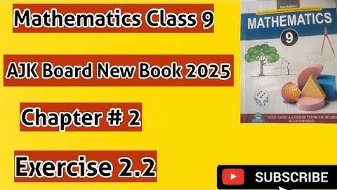 Mathematics Class 9 AJK Board New Book 2025 Chapter # 2 Exercise 2.2 ( Complete) lecture # 05