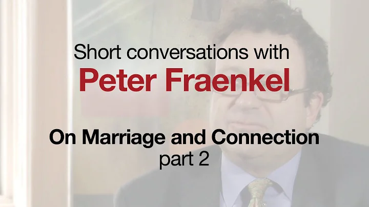 Marriage & Connection Part 2, with Peter Fraenkel