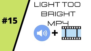 GIF + SOUND MP4  | Light Too Bright