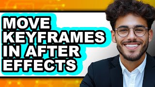 How to Move Keyframes in After Effects - Full Guide