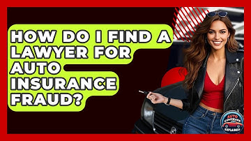 How Do I Find A Lawyer For Auto Insurance Fraud? - Auto Coverage Explained