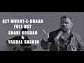 Aey musht e khaak ost  shani arshad  yashal shahid