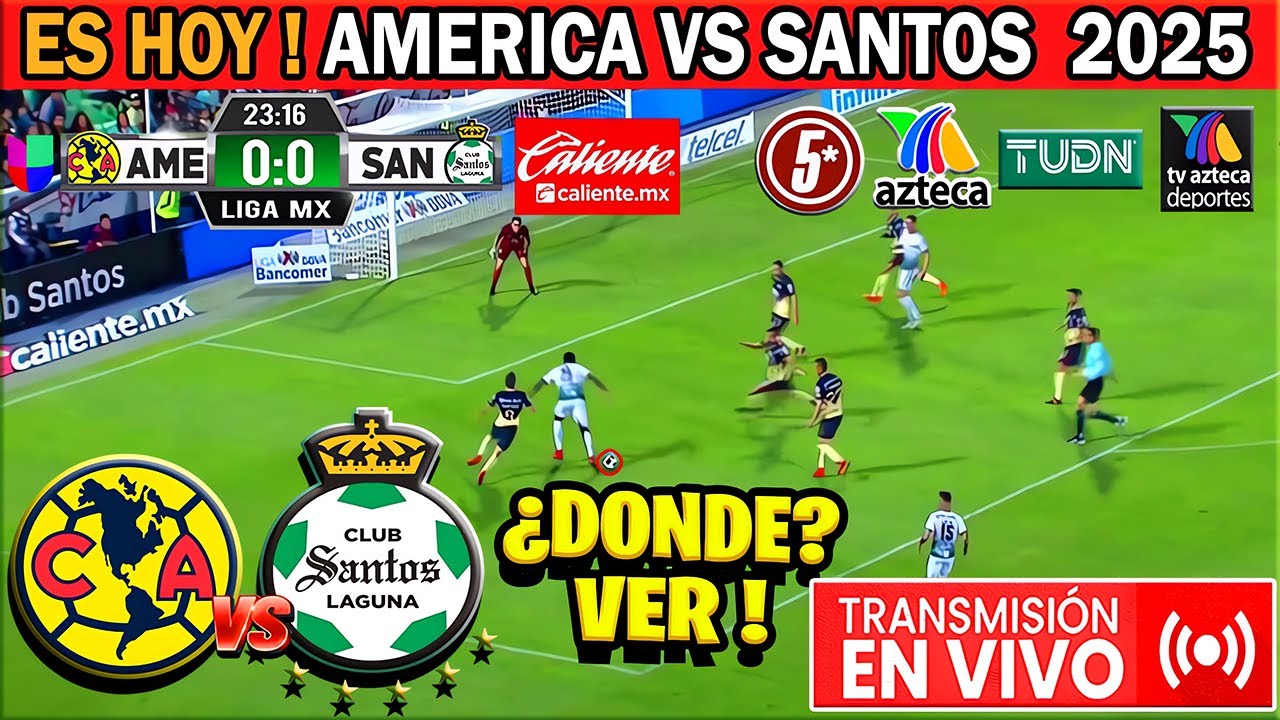 Santos Vs America en vivo | JORNADA 3 | LIGA MX 2025 - Donde ver en ...