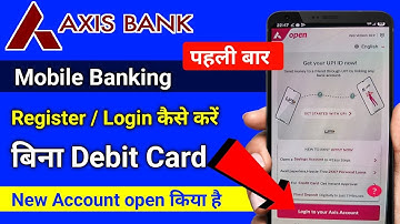 Axis Bank Mobile Banking Registration | How to Login in Axis Mobile App