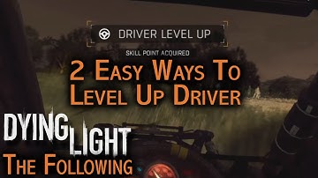Dying Light - Two Easy Methods How To Level Up Your Driver Skills