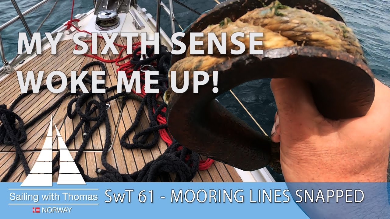 MY SIXTH SENSE WOKE ME UP – SwT 61 MOORING LINE SNAPPED WHILE SLEEPING!