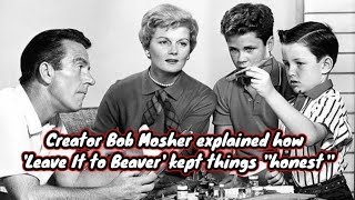 Creator Bob Mosher explained how Leave It to Beaver kept things ''honest''
