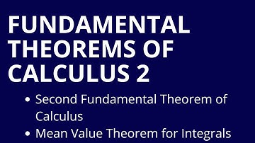 Advanced Calculus I, Part 32, Mean Value Theorem for Integrals, Second Fundamental Theorem