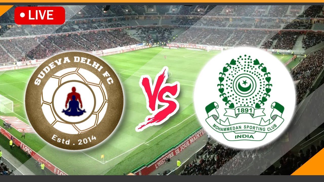 🔴 LIVE Streaming Sudeva Delhi VS Mohammedan SC Match Score Indian