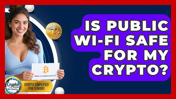 Is Public Wi-Fi Safe For My Crypto? - Crypto Simplified for Seniors
