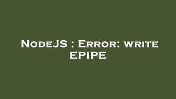 NodeJS : Error: write EPIPE